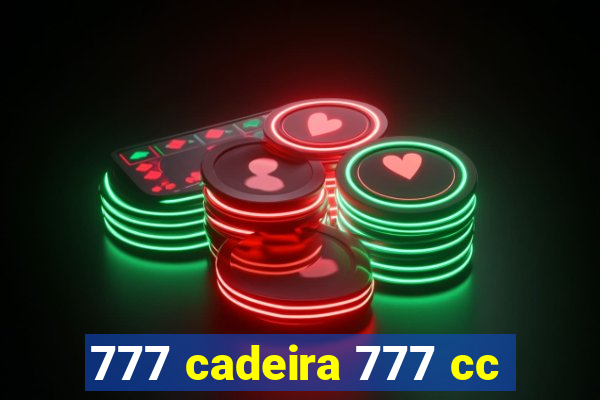 777 cadeira 777 cc